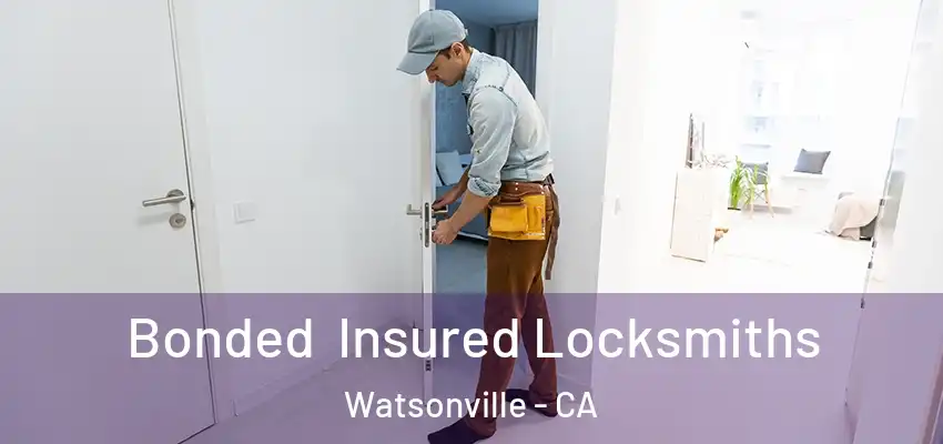  Bonded Insured Locksmiths Watsonville - CA