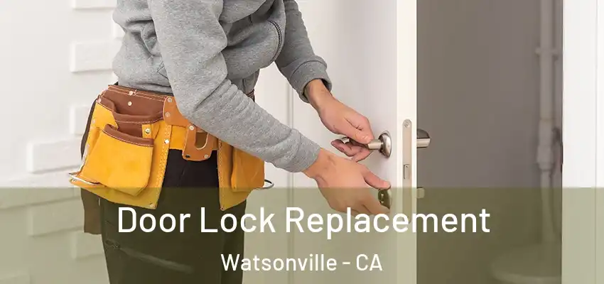  Door Lock Replacement Watsonville - CA