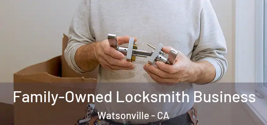  Family-Owned Locksmith Business Watsonville - CA