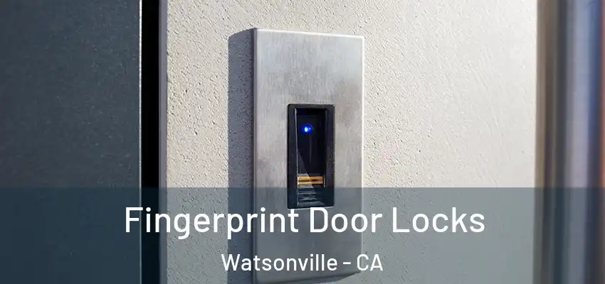  Fingerprint Door Locks Watsonville - CA