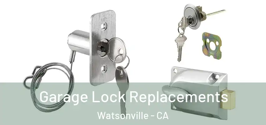 Garage Lock Replacements Watsonville - CA