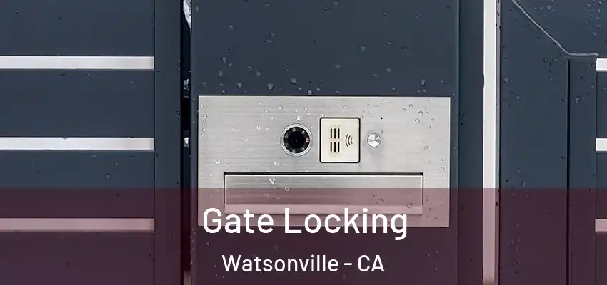  Gate Locking Watsonville - CA