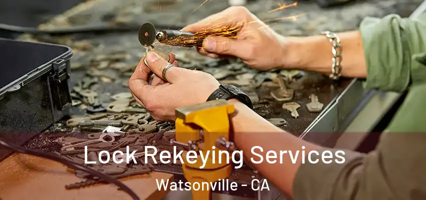  Lock Rekeying Services Watsonville - CA