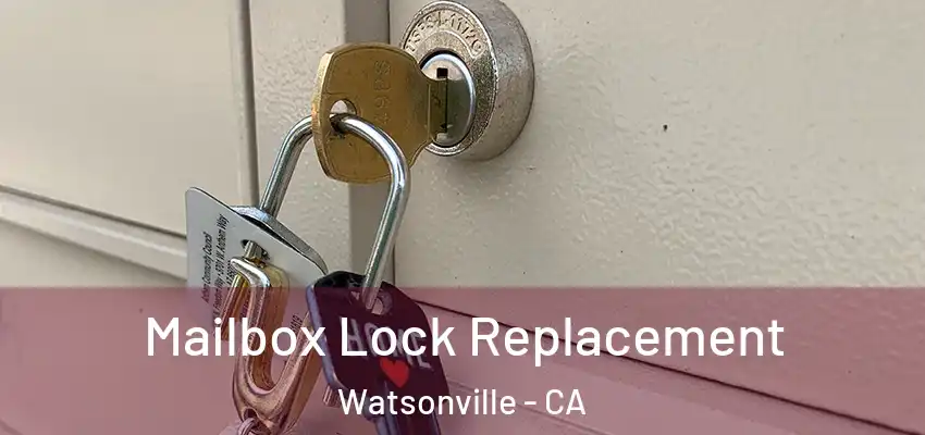  Mailbox Lock Replacement Watsonville - CA