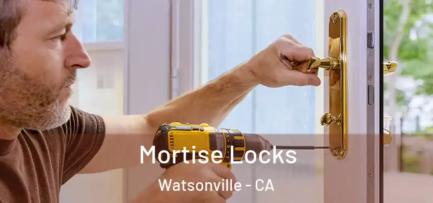  Mortise Locks Watsonville - CA