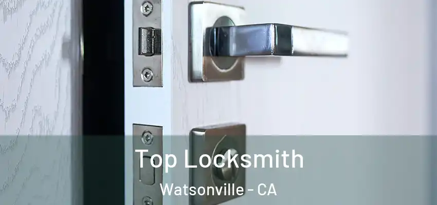  Top Locksmith Watsonville - CA