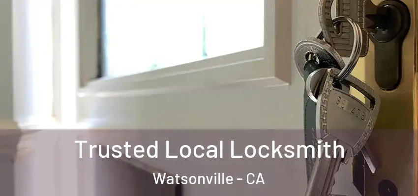  Trusted Local Locksmith Watsonville - CA